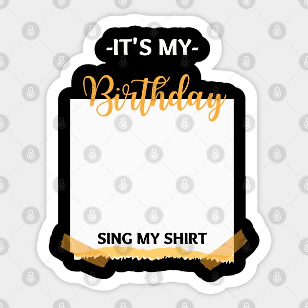 IT'S MY BIRTHDAY SIGN MY SHIRT Sticker by Elame201